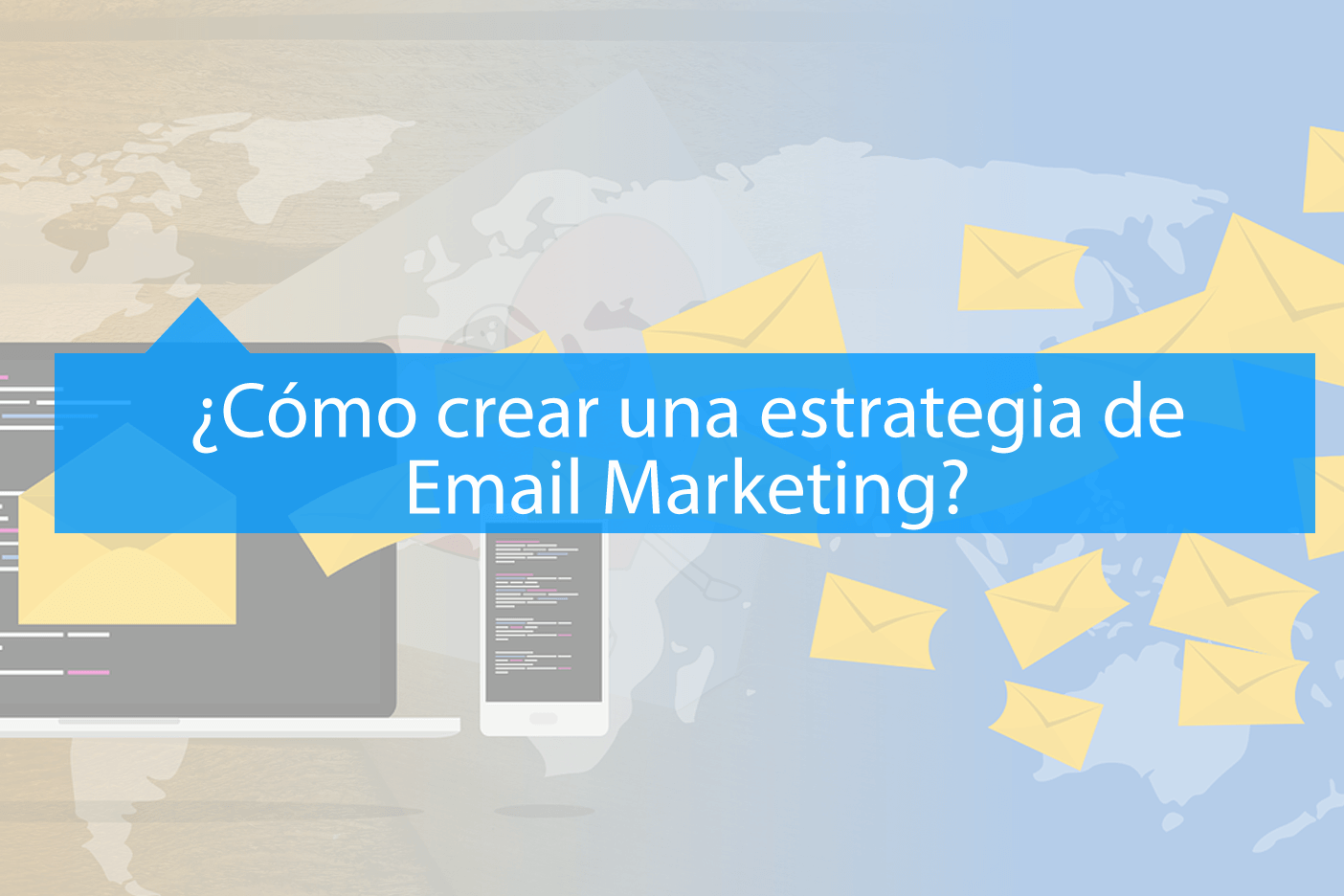 Pasos para crear una estrategia de Email Marketing